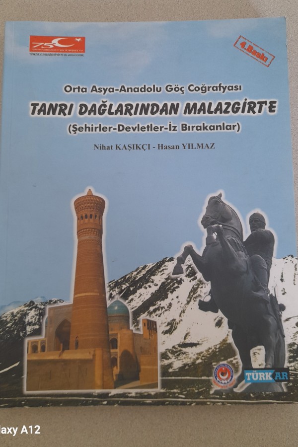 ORTA ASYA - ANADOLU GÖÇ COĞRAFYASI TANRI DAĞLARINDAN MALAZGIRT'E (ŞEHIRLER-DEVLETLER- IZ BIRAKANLAR)