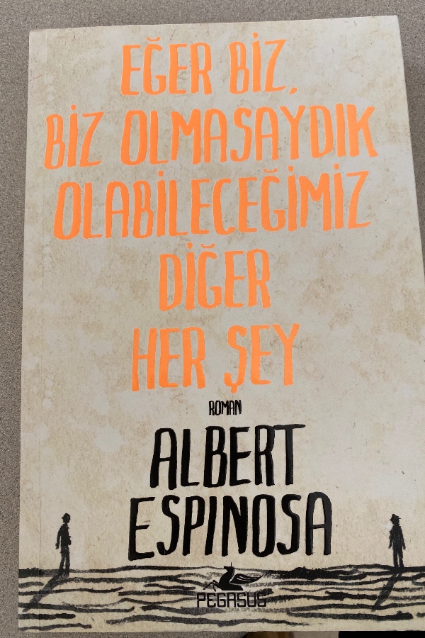 EĞER BIZ BIZ OLMASAYDIK OLABILECEĞIMIZ DIĞER HER ŞEY