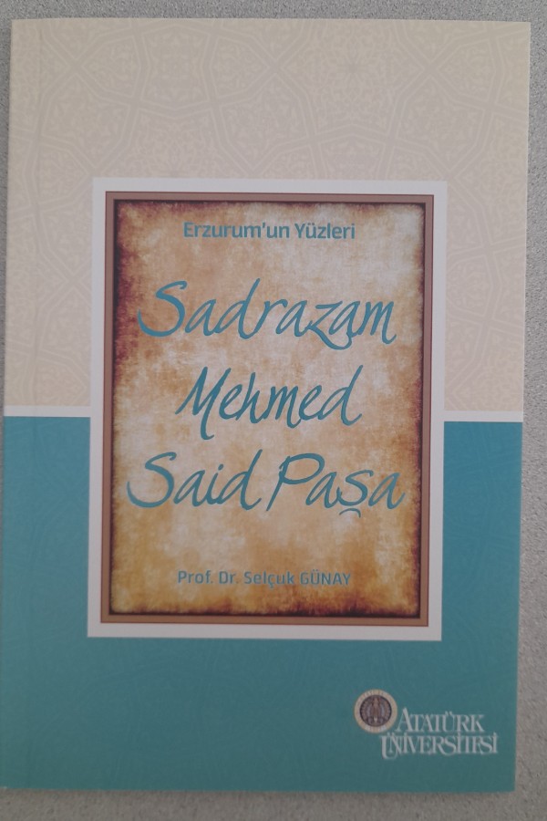 ERZURUM'UN YÜZLERİ SADRAZAM MEHMED SAID PAŞA