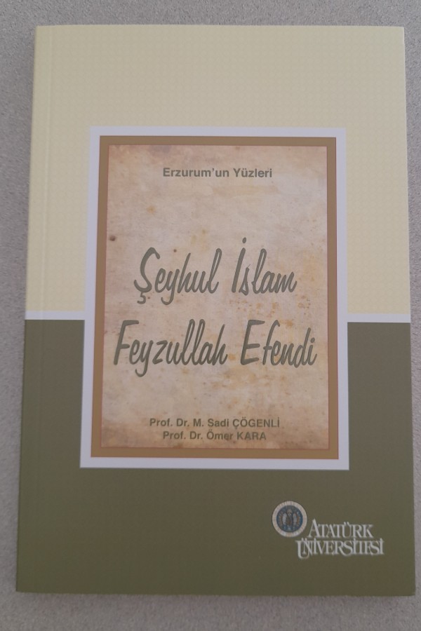 ERZURUM'UN YÜZLERİ ŞEYHUL İSLAM FEYZULLAH EFENDI