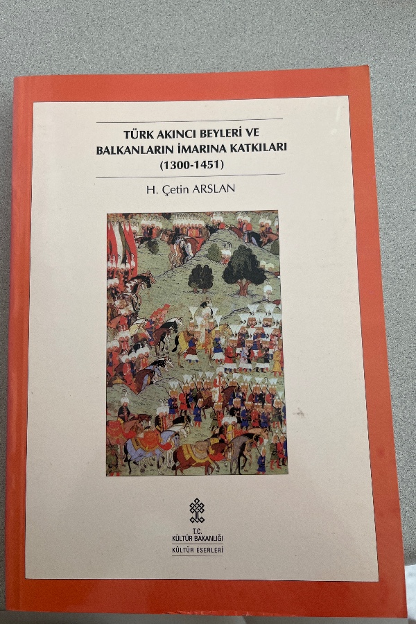 TÜRK AKINCI BEYLERI VE BALKANLARIN IMARINA KATKILARI