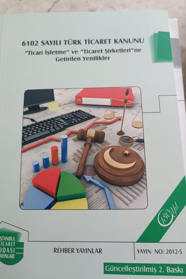 6102 SAYILI TÜRK TICARET KANUNU "TICARI IŞLETME" VE "TICARET ŞIRKETLERI"NE GETIRILWN YENILIKLER