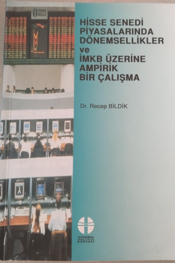 HISSE SENEDI PIYASALARINDA DÖNEMSELLIKLER VE IMKB ÜZERINE AMPIRIK BIR ÇALIŞMA