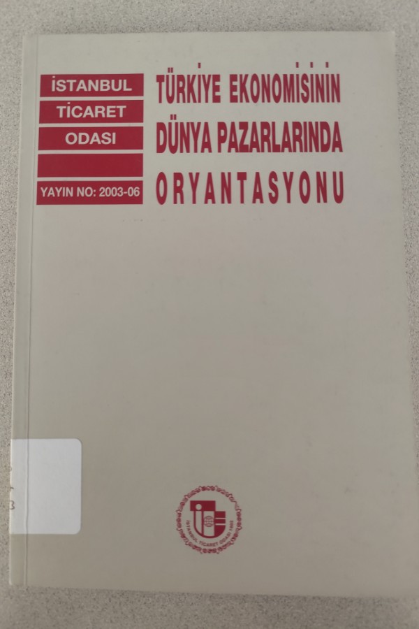 TÜRKIYE EKONOMISININ DÜNYA PAZARLARINDA ORYANTASYONU