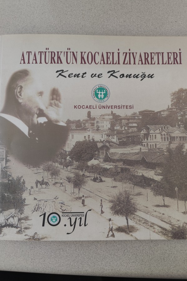 ATATÜRK'ÜN KOCAELI ZIYARETLERI KENT VE KONUĞU