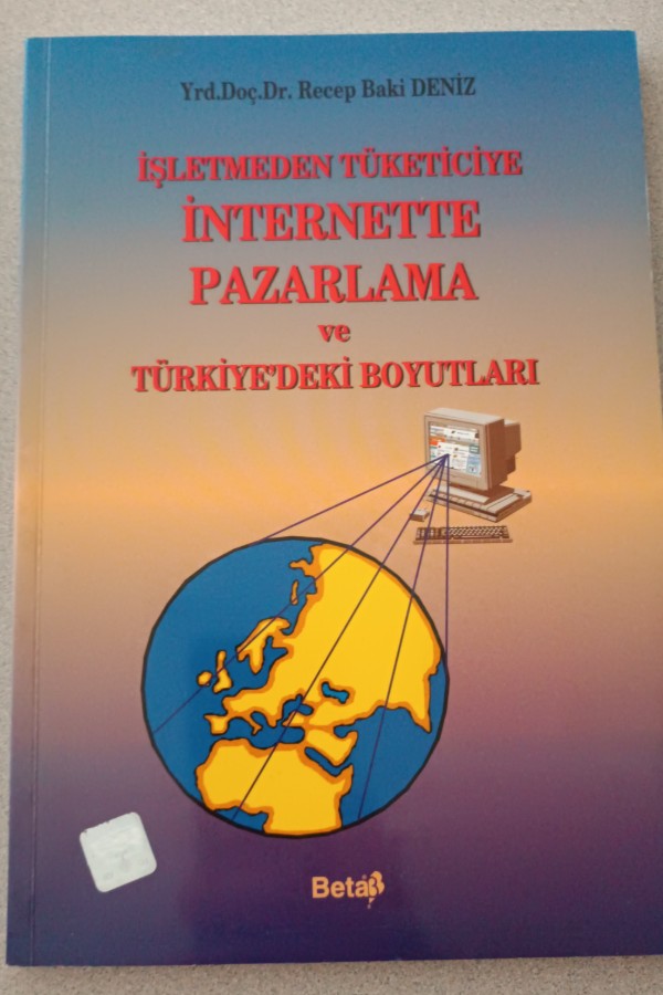 İŞLETMEDEN TÜKETICIYE INTERNETTE PAZARLAMA VE TÜRKIYEDEKI BOYUTLARI