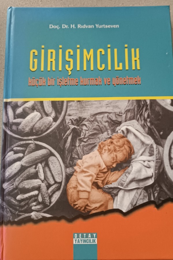 GIRIŞIMCILIK KÜÇÜK BIR IŞLETME KURMAK VE YÖNETMEK