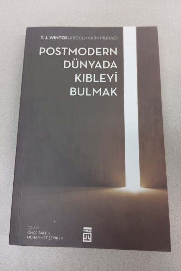 POSTMODERN DÜNYADA KIBLEYI BULMAK