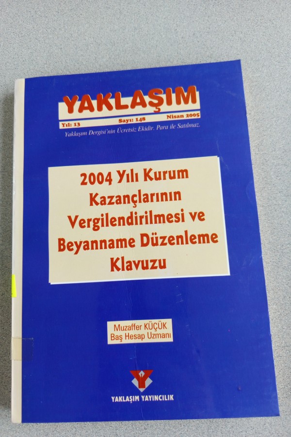 2004 YILI KURUM KAZANÇLARININ VERGILENDIRILMESI VE BEYANNAME DÜZENLEME KILAVUZU