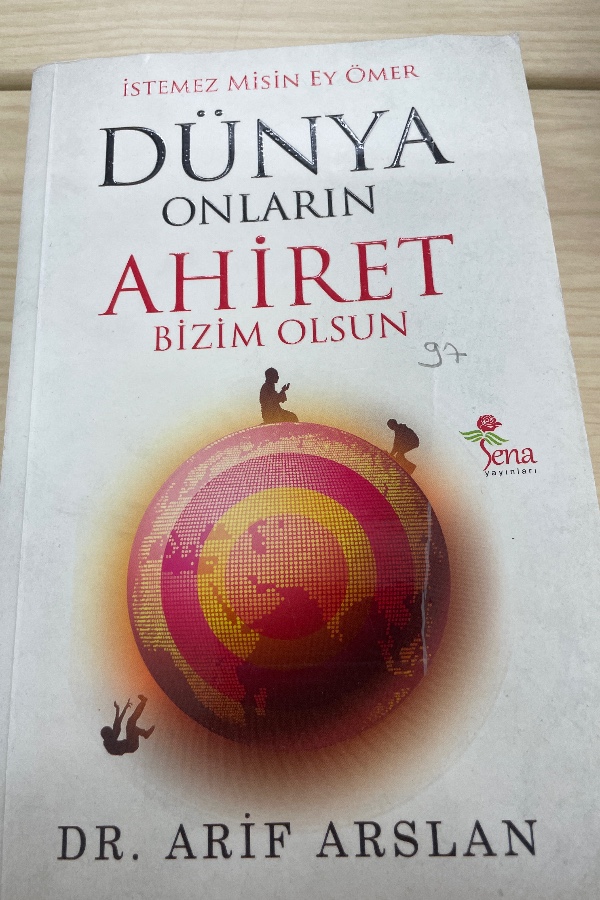 DÜNYA ONLARIN AHIRET BIZIM OLSUN