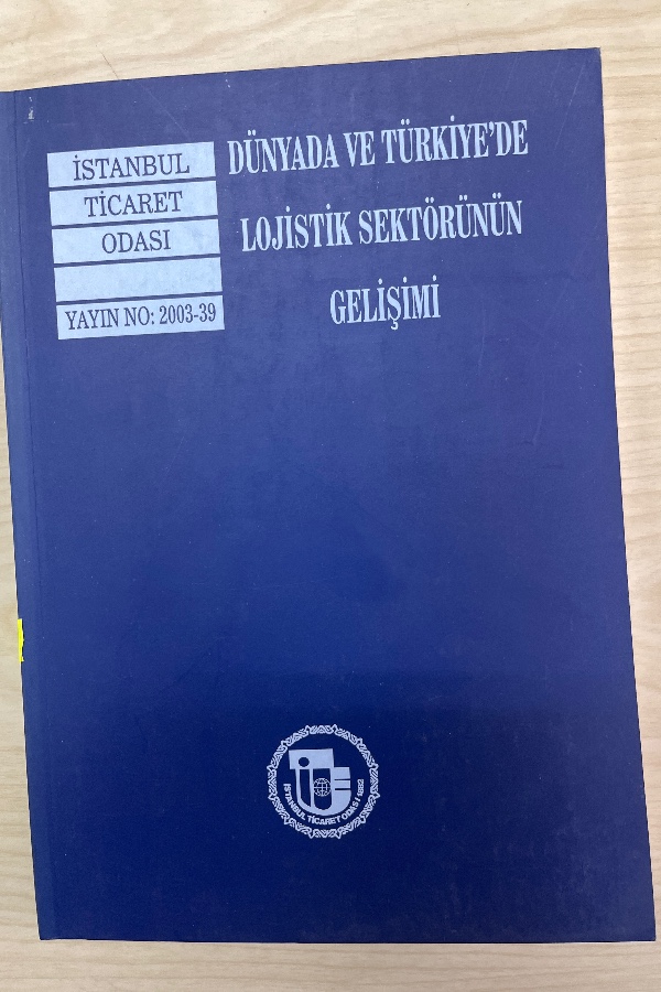 DÜNYADA VE TÜRKIYE’DE LOJISTIK SEKTÖRÜNÜN GELIŞIMI