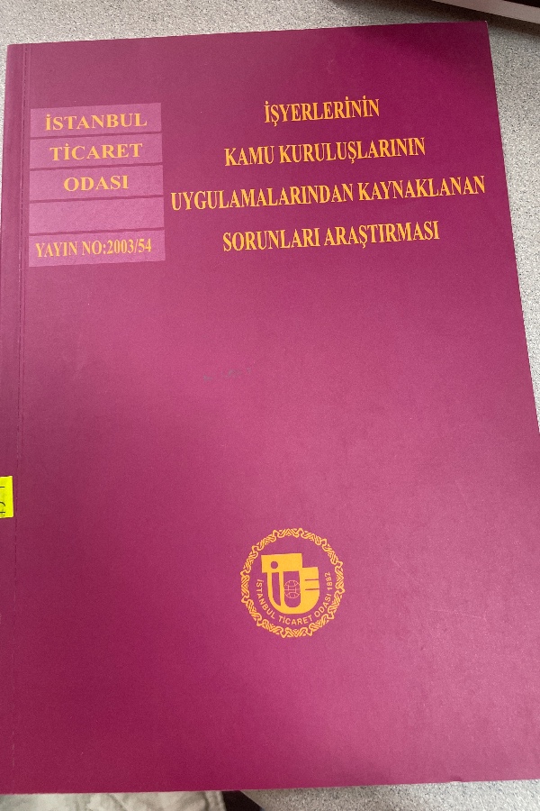 İŞYERLERININ KAMU KURULUŞLARININ UYGULAMALARINDAN KAYNAKLANAN SORUNLARI ARAŞTIRMASI