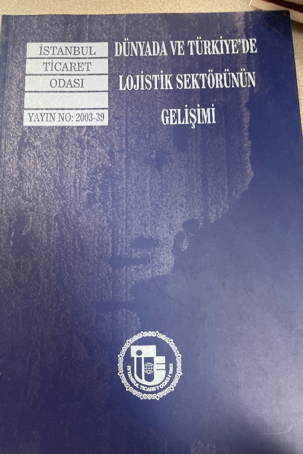 DÜNYADA VE TÜRKIYE’DE LOJISTIK SEKTÖRÜNÜN GELIŞIMI