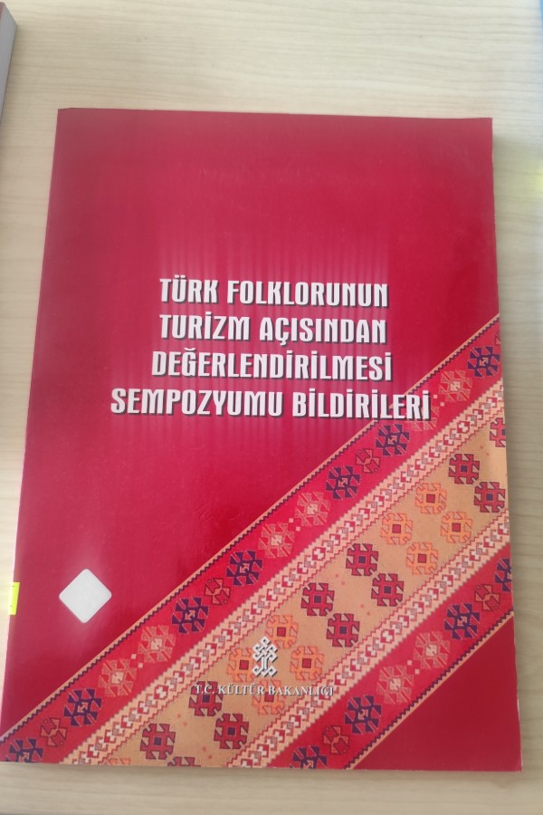 TÜRK FOLKLORUNUN TURIZM AÇISINDAN DEĞERLENDIRILMESI SEMPOZYUMU BILDIRILERI
