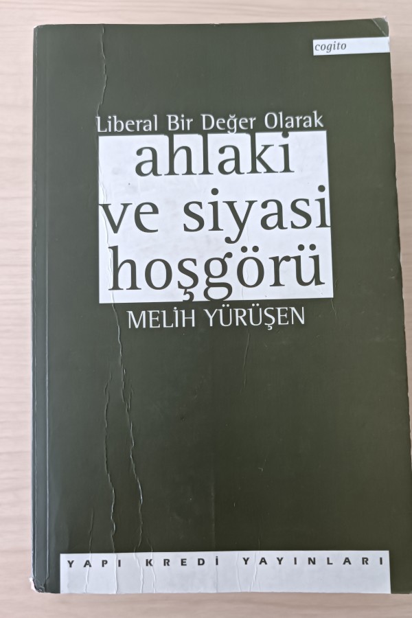 LIBERAL BIR DEĞER OLARAK AHLAKI VE SIYASI HOŞGÖRÜ